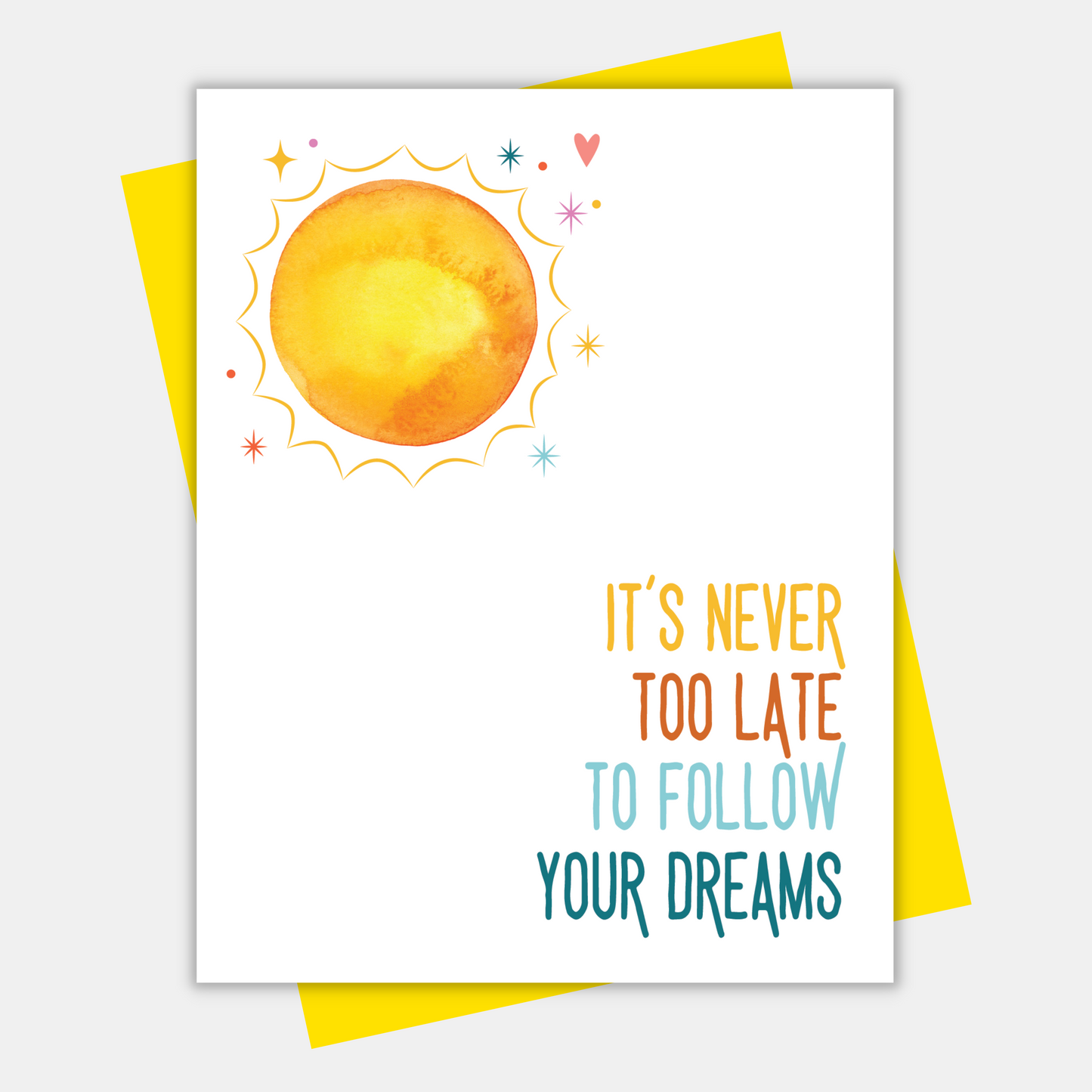 It's Never Too Late To Follow Your Dreams, Inspirational Greeting Card