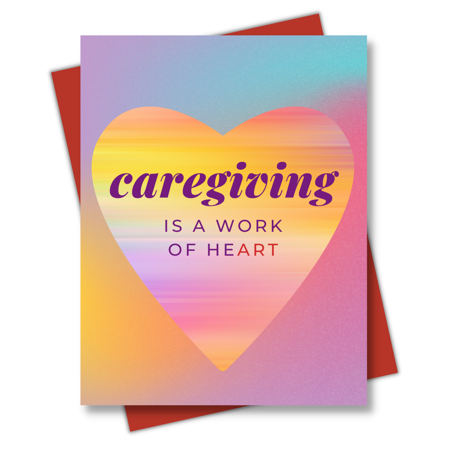 Caregiving is a work of heART Caregiver Appreciation Card