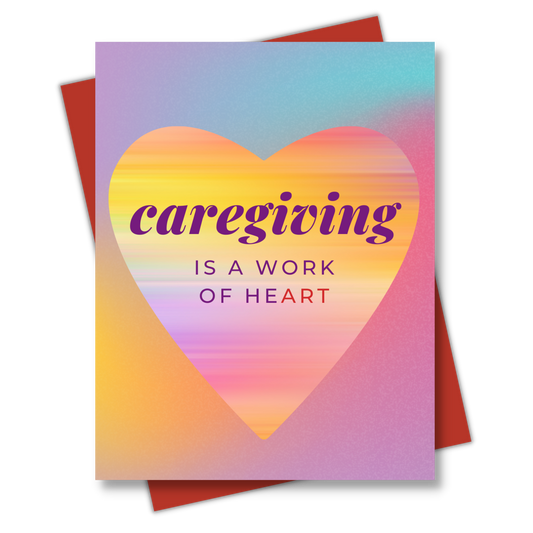 Caregiving is a work of heART Caregiver Appreciation Card