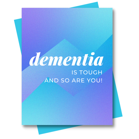 Dementia is tough and so are you, Dementia awareness card