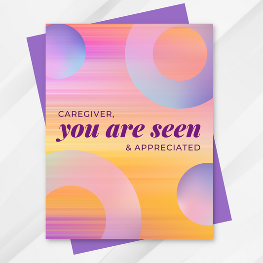 Caregiver, you are seen and appreciated, Caregiver appreciation card