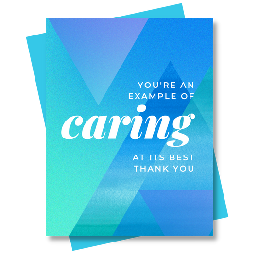 You're an example of caring at its best. Thank you. Caregiver appreciation card
