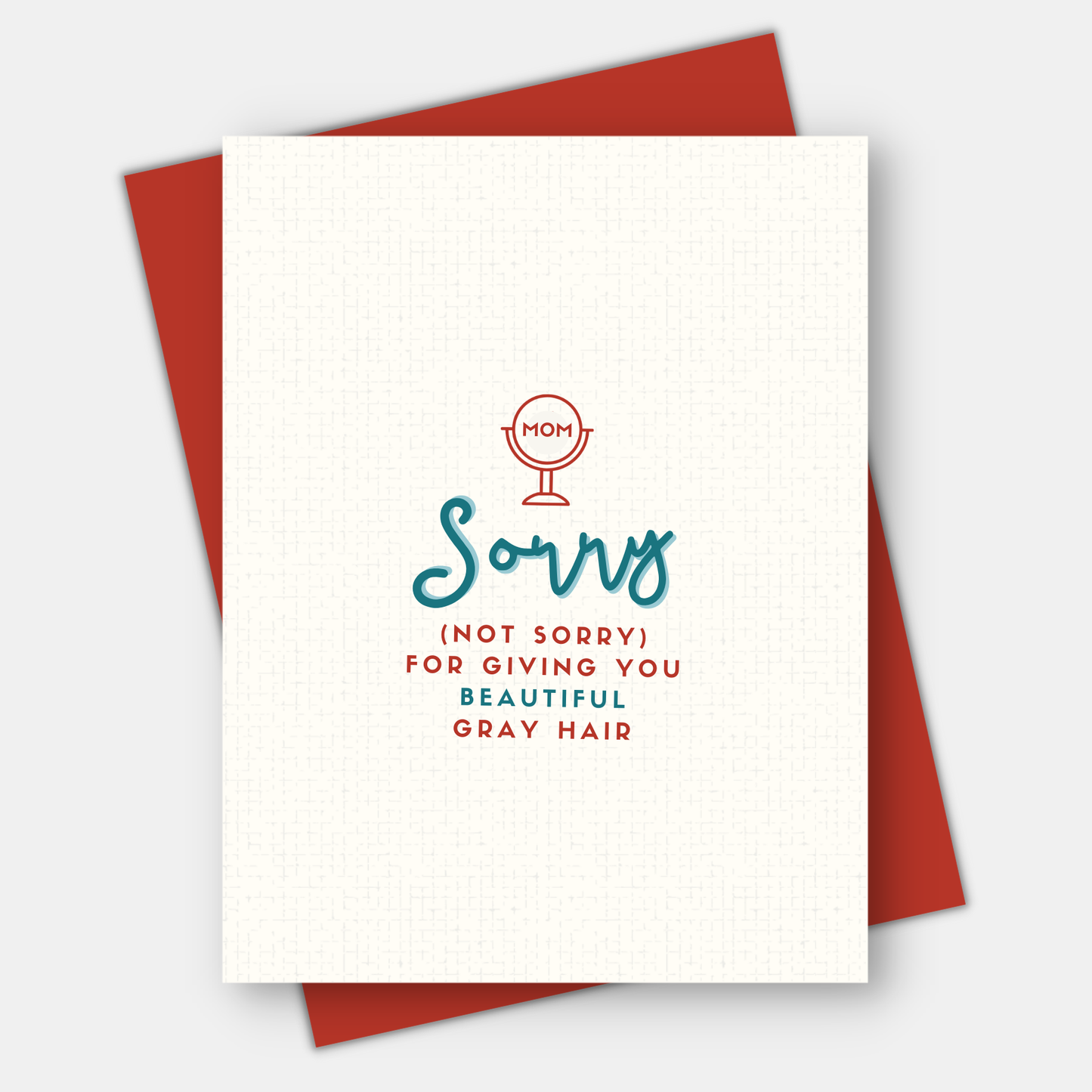 Sorry/Not Sorry for Giving you Beautiful Gray Hair, Gratitude Card