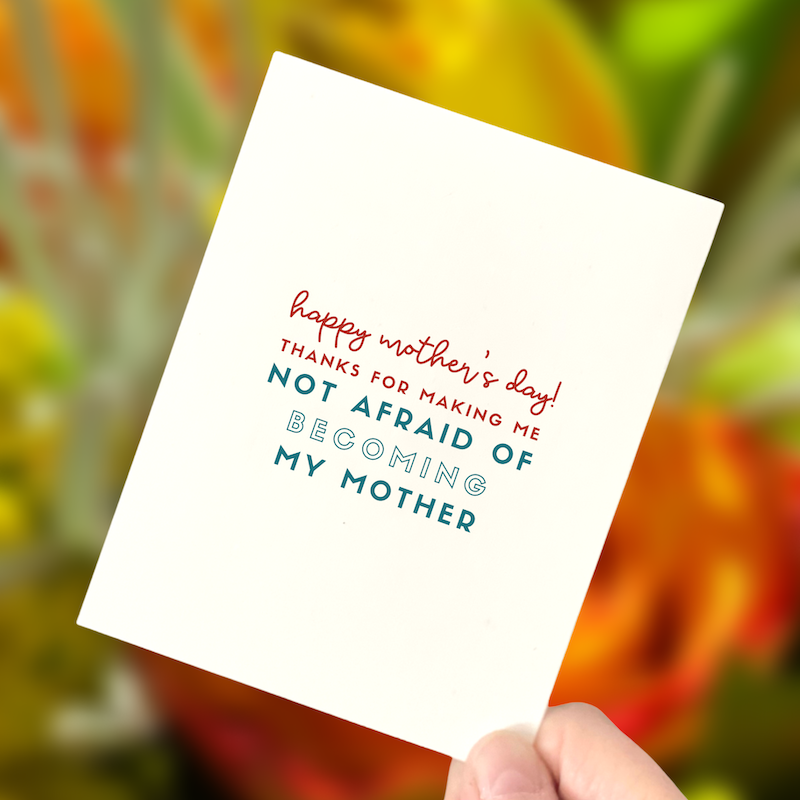 Not Afraid of Becoming my Mother, Mother's Day Card
