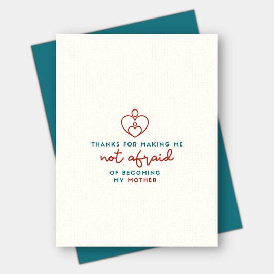 Not Afraid of Becoming my Mother, Mother's Day Card