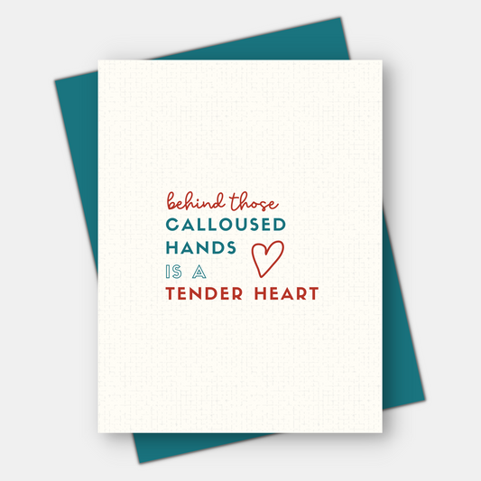 Calloused Hands and Tender Heart, Love & Friendship Card