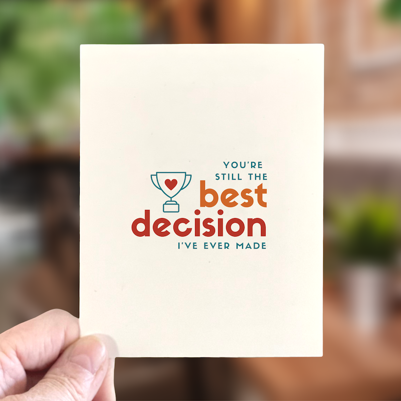 You're the Best Decision I've Ever Made, Love & Friendship Card