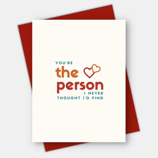 You're the Person I Never Thought I'd Find, Love & Friendship Card