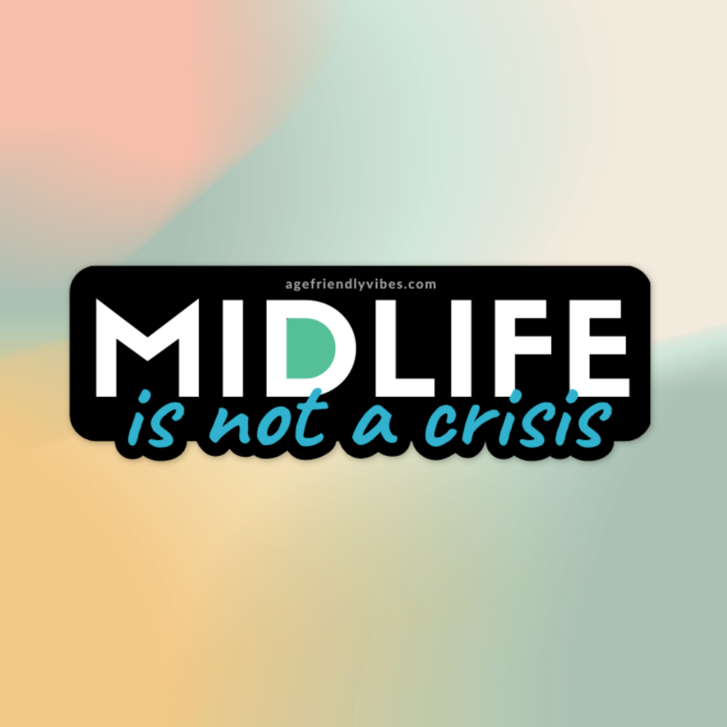 Midlife is Not a Crisis Vinyl Sticker