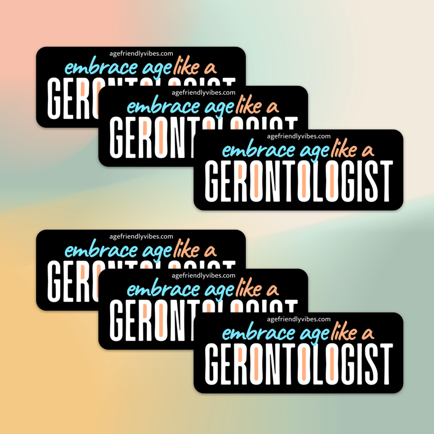 Embrace Age Like a Gerontologist - Vinyl Sticker