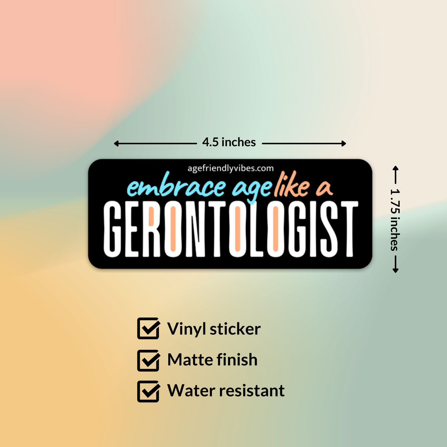 Embrace Age Like a Gerontologist - Vinyl Sticker