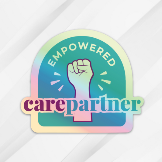 Empowered Carepartner - Holographic Sticker