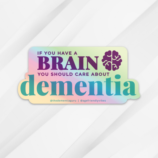 If you have a brain, you should care about Dementia - Holographic Sticker
