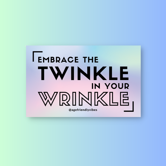 Embrace the Twinkle in your Wrinkle Holographic Sticker