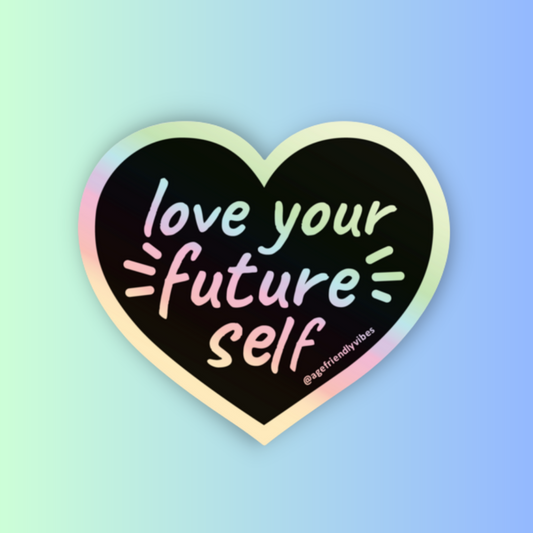 Love Your Future Self Holographic Sticker