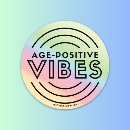 Age-Positive Vibes Holographic Sticker